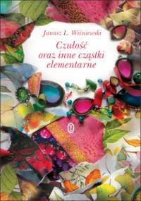 Czułość oraz inne cząstki elementarne - Janusz Leon Wiśniewski