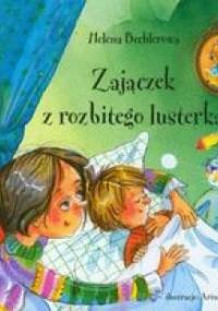 Zajączek z rozbitego lusterka - Helena Bechlerowa