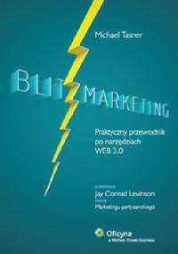 Blitzmarketing. Praktyczny przewodnik po narzędziach WEB 3.0 - Michael Tasner