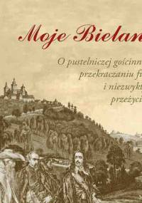 Moje Bielany. O pustelniczej gościnności, przekraczaniu furty i niezwykłych przeżyciach - Marzena Florkowska, Marek Florkowski