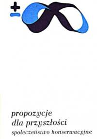 Propozycje dla przyszłości. Społeczeństwo konserwacyjne - praca zbiorowa
