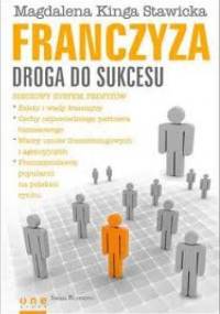 Franczyza - Droga Do Sukcesu - Magdalena Kinga Stawicka