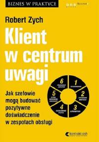 Klient w centrum uwagi - Robert Zych