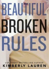 Beautiful Broken Rules - Kimberly Lauren