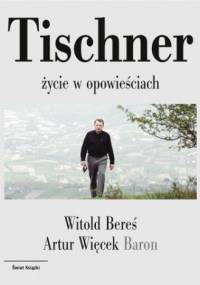 Tischner: Życie w opowieściach - Witold Bereś, Artur „Baron” Więcek