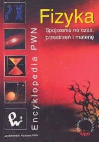 Fizyka Spojrzenie na czas, przestrzeń i materię - Ewa Czuchry