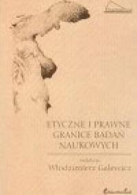 Etyczne i prawne granice badań naukowych - Włodzimierz Galewicz