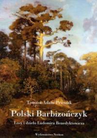 Polski Barbizończyk. Losy i dzieło Ludomira Benedyktowicza - Tomasz Adam Pruszak