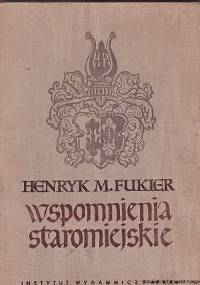 Wspomnienia staromiejskie - Henryk M. Fukier