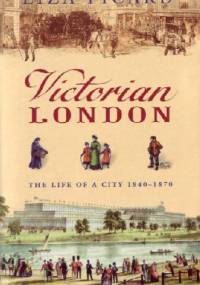 Victorian London: The Tale of a City 1840--1870 - Liza Picard
