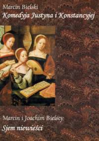 Komedyja Justyna i Konstancyjej. Sjem niewieści - Marcin Bielski