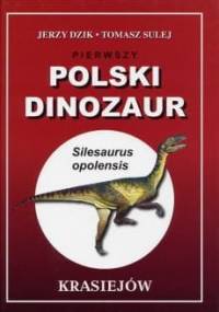 Pierwszy Polski Dinozaur - Jerzy Dzik, Tomasz Sulej