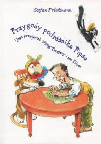 Przygody podróżnika Pipsa i jego przyjaciół: papugi Terefery i psa Klipsa - Stefan Friedmann