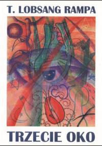 Trzecie oko. Autobiografia tybetańskiego lamy - T. Lobsang Rampa