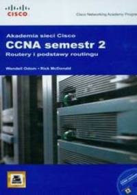 Akademia Sieci Cisco CCNA semestr 2 Routery i podstawy routingu + CD - Odom Wendell, McDonald Rick