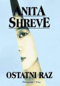 Ostatni raz - Anita Shreve