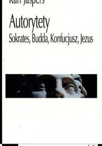 Autorytety : Sokrates, Budda, Konfucjusz, Jezus - Karl Jaspers