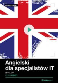 Angielski dla specjalistów IT. Kurs video. Level up - Lewoc Anna