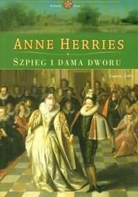 Szpieg i dama dworu - Anne Herries