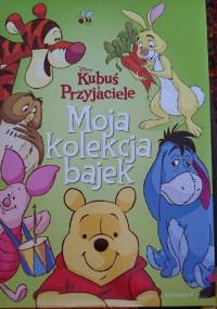 Kubuś i przyjaciele. Moja kolekcja bajek - praca zbiorowa