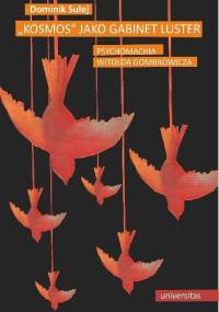 "Kosmos" jako gabinet luster. Psychomachia Witolda Gombrowicza - Dominik Sulej