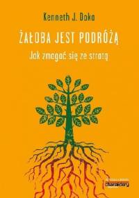 Żałoba jest podróżą - Kenneth J Doka