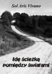 Idę ścieżką pomiędzy światami - Sol Aris Vivano