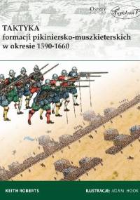 Taktyka formacji pikiniersko-muszkieterskich w okresie 1590-1660 - Keith Roberts