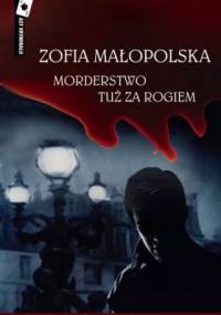 Morderstwo tuż za rogiem - Zofia Małopolska