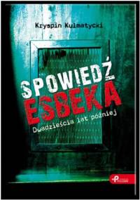 Spowiedź Esbeka - Kryspin Kulmatycki