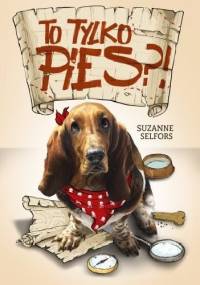 To tylko pies? - Suzanne Selfors
