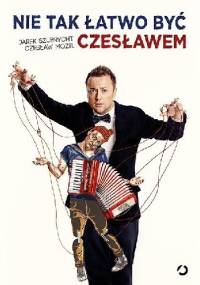 Nie tak łatwo być Czesławem - Jarek Szubrycht, Czesław Mozil