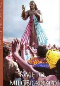 Święto Miłosierdzia. Szansa na setki łask - Wincenty Łaszewski