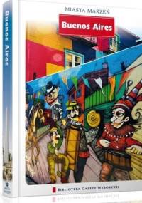 Miasta Marzeń. Buenos Aires - praca zbiorowa