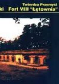 Fort VIII "Łętownia" - Tomasz Idzikowski
