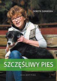 Szczęśliwy pies. Wydanie trzecie - Dorota Sumińska