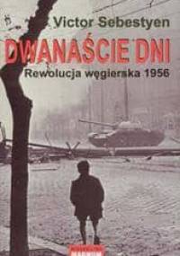 Dwanaście dni Rewolucja węgierska 1956 - Victor Sebestyen