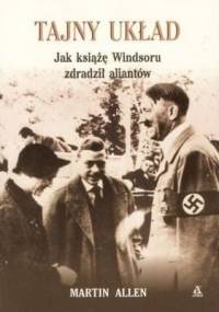 Tajny układ. Jak książę Windsoru zdradził aliantów - Martin Allen