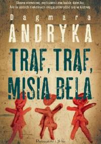 Trąf, trąf, misia bela - Dagmara Andryka