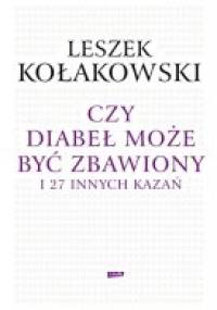 Czy diabeł może być zbawiony i 27 innych kazań - Leszek Kołakowski