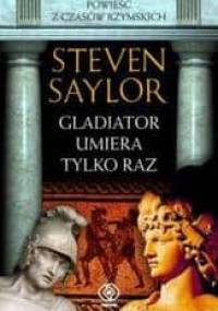 Gladiator umiera tylko raz - Steven Saylor