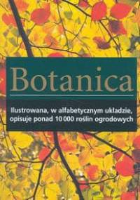 Botanica. Rośliny ogrodowe - encyklopedia A-Z - praca zbiorowa