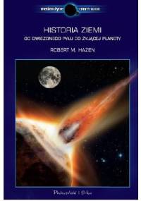 Historia Ziemi. Od gwiezdnego pyłu do żyjącej planety - Robert M. Hazen
