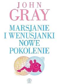 Marsjanie i Wenusjanki nowe pokolenie - John Gray