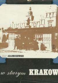 W starym Krakowie - Jan Adamczewski