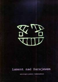 Lament nad Sarajewem. Antologia poezji bośniackiej