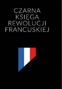 Czarna księga rewolucji francuskiej - praca zbiorowa