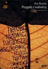 Przygody z wolnością. Uwagi o poezji współczesnej - Piotr Śliwiński