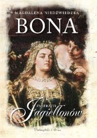 Bona. Zmierzch Jagiellonów - Magdalena Niedźwiedzka
