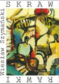 Skrawki - Wiesław Szymański